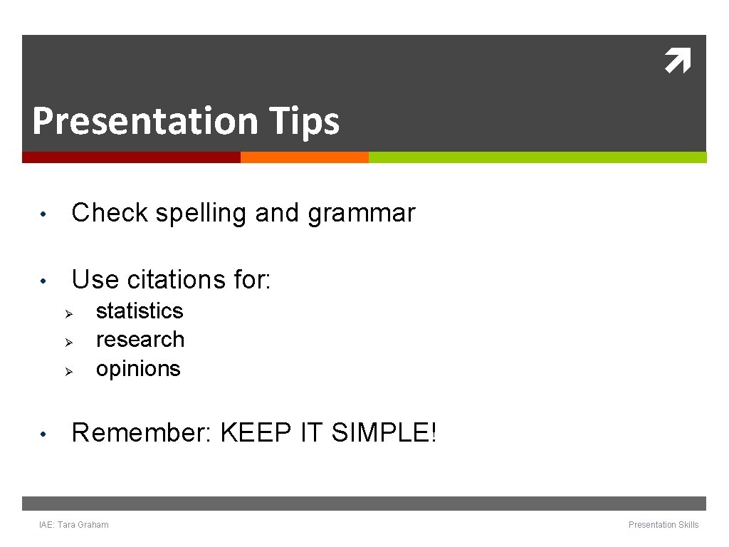 Presentation Tips • Check spelling and grammar • Use citations for: Ø Ø Presentation Tips • Check spelling and grammar • Use citations for: Ø Ø