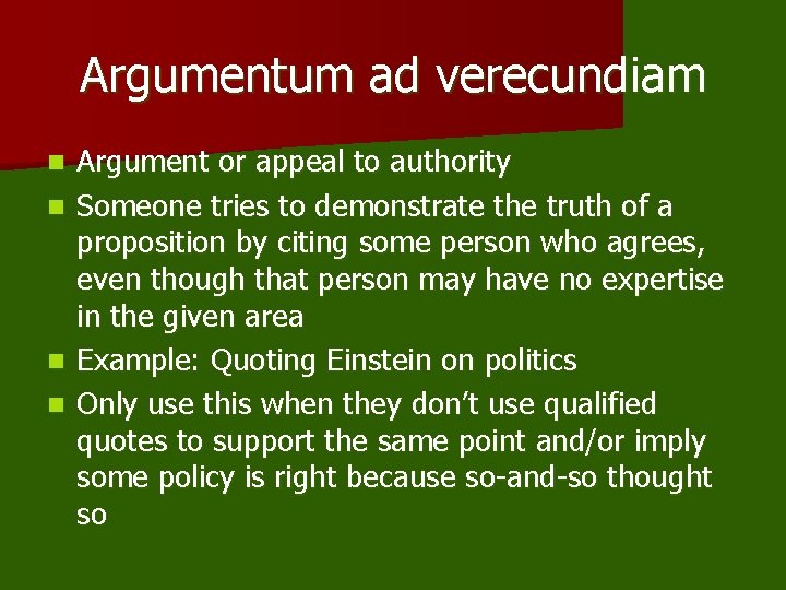 Argumentum ad verecundiam n n Argument or appeal to authority Someone tries to demonstrate