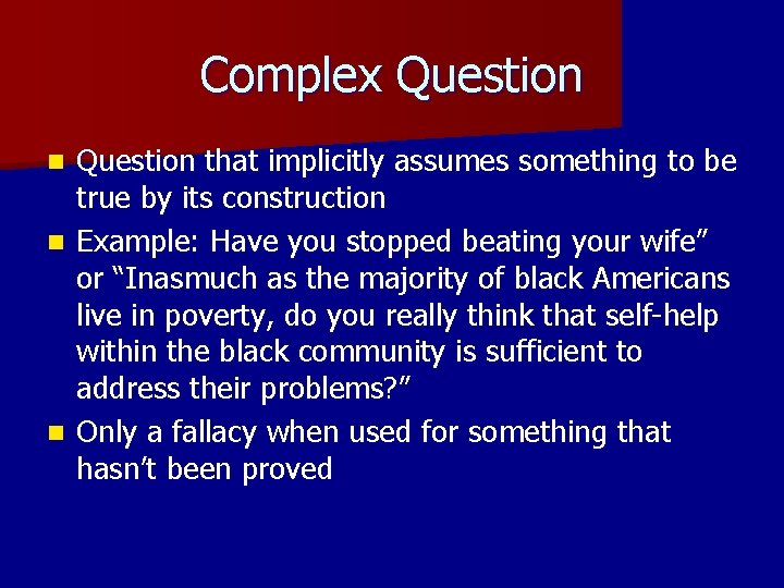 Complex Question that implicitly assumes something to be true by its construction n Example: