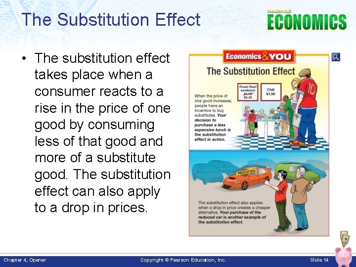 The Substitution Effect • The substitution effect takes place when a consumer reacts to