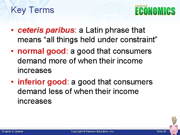 Key Terms • ceteris paribus: a Latin phrase that means “all things held under
