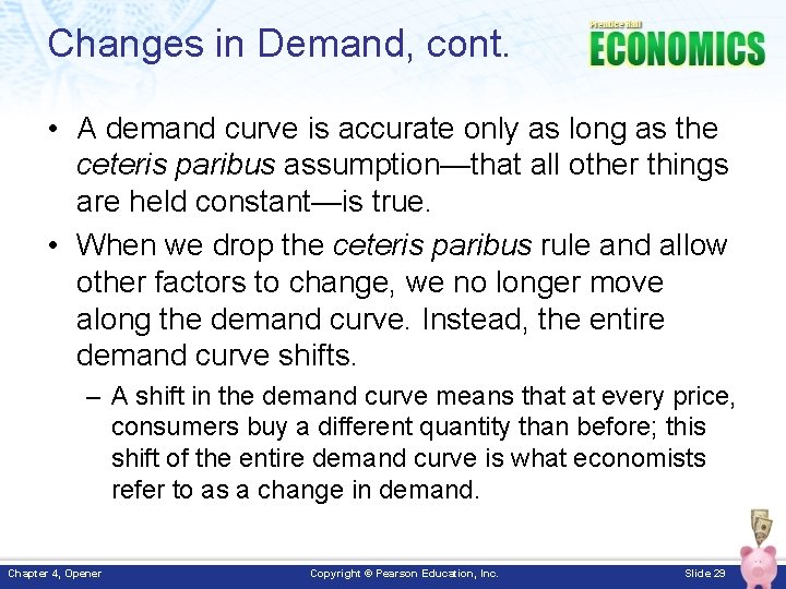 Changes in Demand, cont. • A demand curve is accurate only as long as