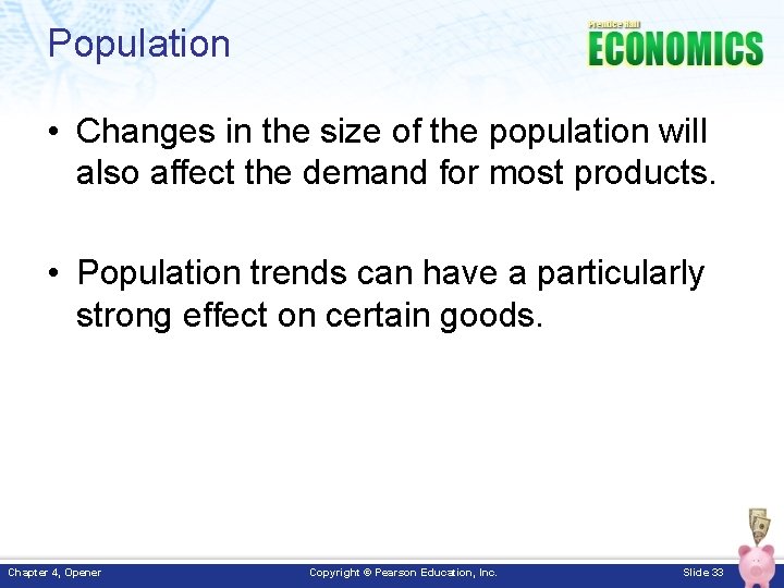 Population • Changes in the size of the population will also affect the demand