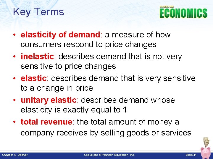 Key Terms • elasticity of demand: a measure of how consumers respond to price