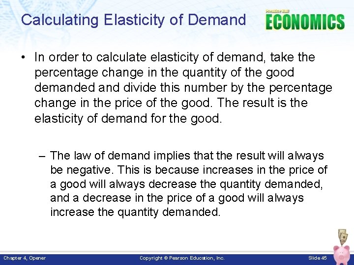 Calculating Elasticity of Demand • In order to calculate elasticity of demand, take the