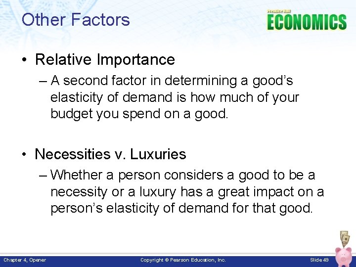 Other Factors • Relative Importance – A second factor in determining a good’s elasticity