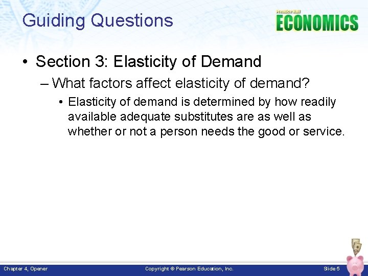 Guiding Questions • Section 3: Elasticity of Demand – What factors affect elasticity of