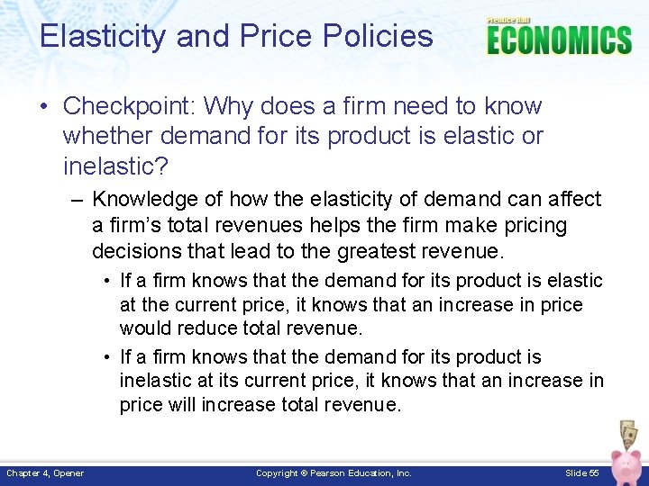 Elasticity and Price Policies • Checkpoint: Why does a firm need to know whether