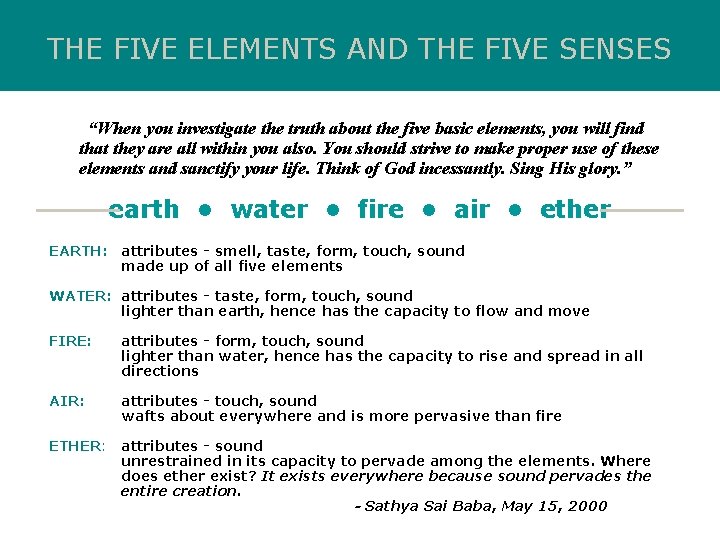 THE FIVE ELEMENTS AND THE FIVE SENSES “When you investigate the truth about the