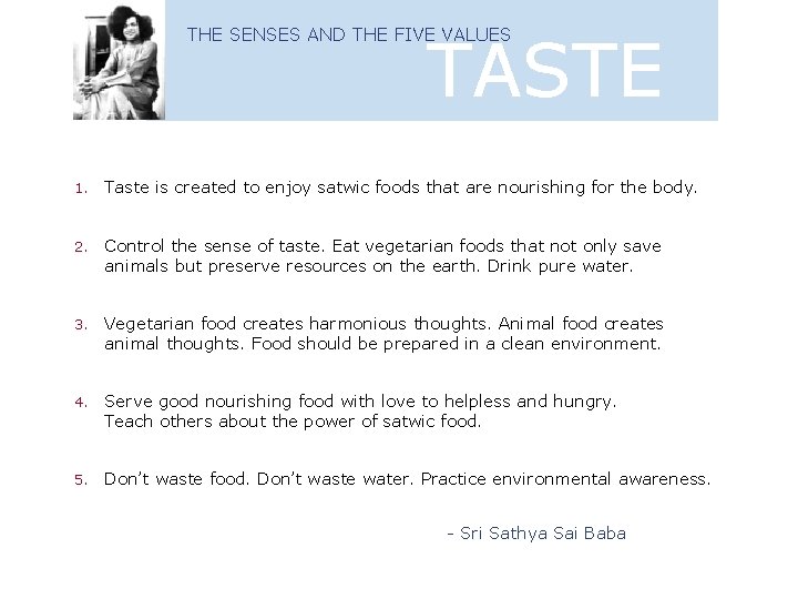 TASTE THE SENSES AND THE FIVE VALUES 1. Taste is created to enjoy satwic
