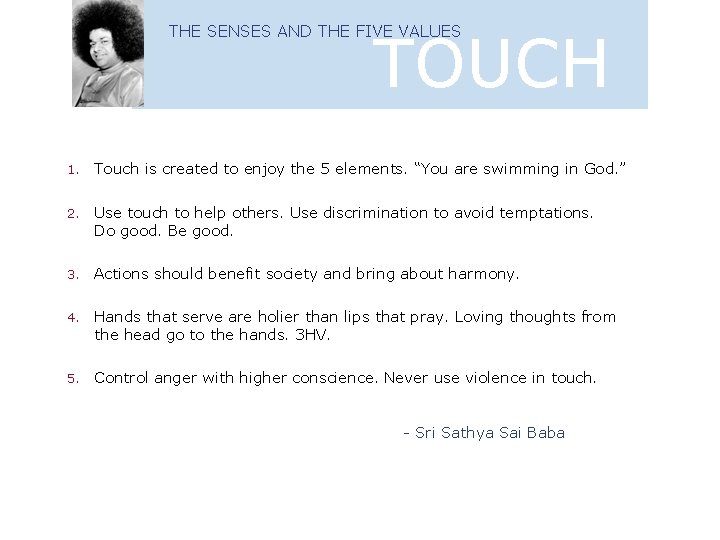 TOUCH THE SENSES AND THE FIVE VALUES 1. Touch is created to enjoy the