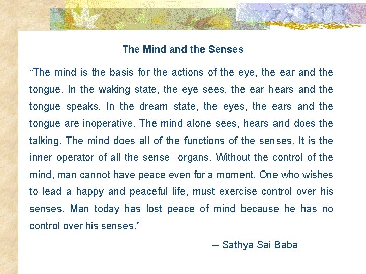 The Mind and the Senses “The mind is the basis for the actions of