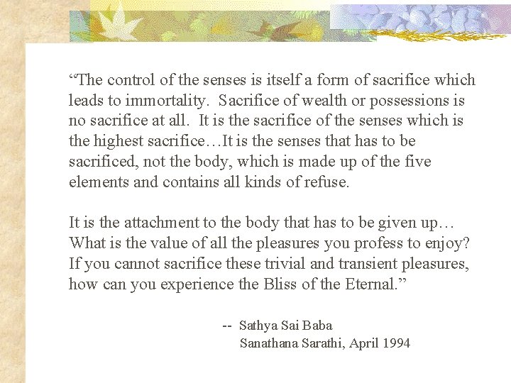 “The control of the senses is itself a form of sacrifice which leads to