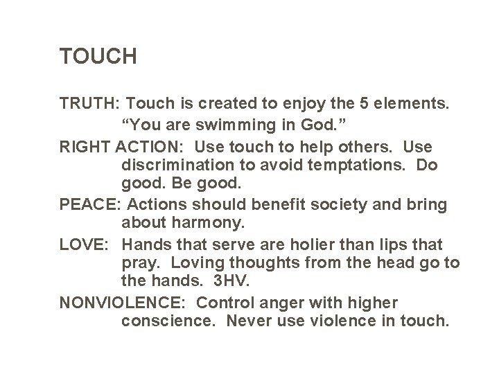 TOUCH TRUTH: Touch is created to enjoy the 5 elements. “You are swimming in