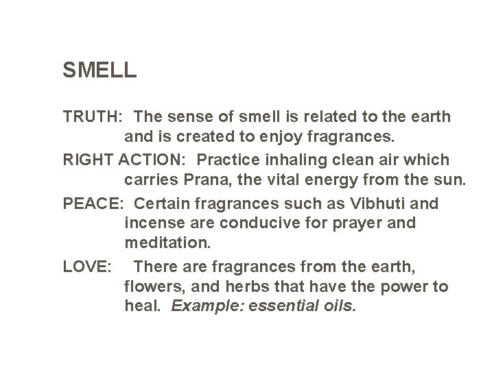 SMELL TRUTH: The sense of smell is related to the earth and is created