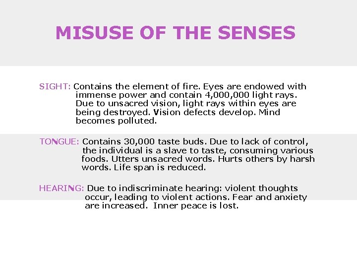 MISUSE OF THE SENSES SIGHT: Contains the element of fire. Eyes are endowed with