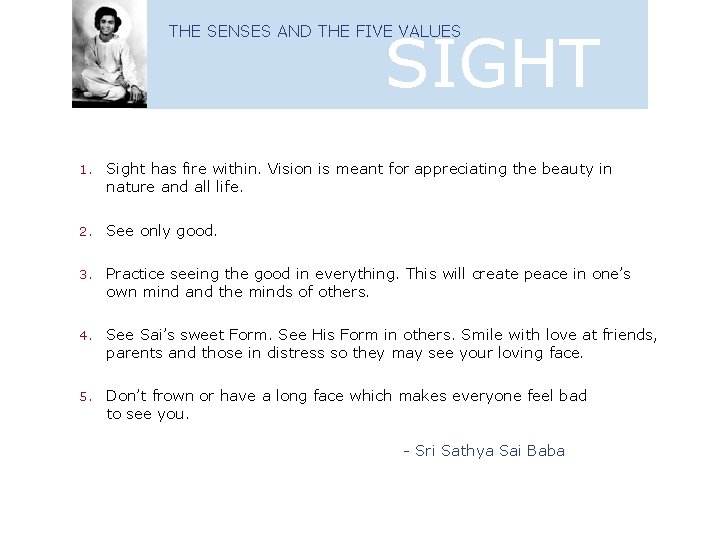 SIGHT THE SENSES AND THE FIVE VALUES 1. Sight has fire within. Vision is