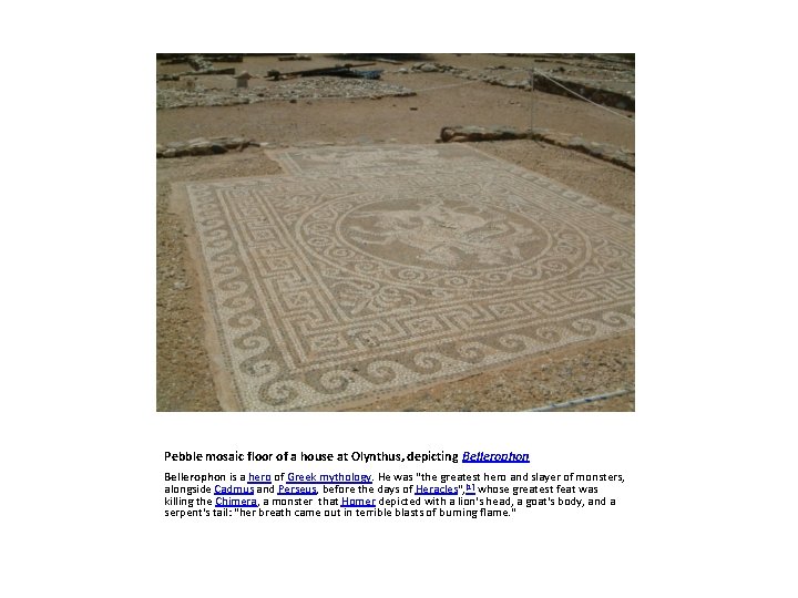 Pebble mosaic floor of a house at Olynthus, depicting Bellerophon is a hero of