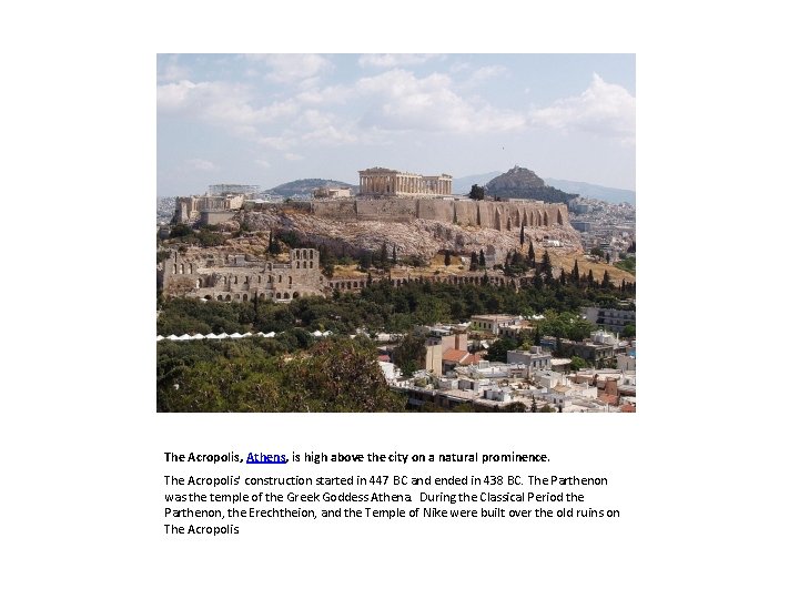 The Acropolis, Athens, is high above the city on a natural prominence. The Acropolis'