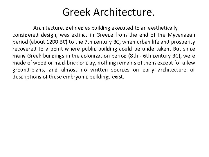 Greek Architecture, defined as building executed to an aesthetically considered design, was extinct in