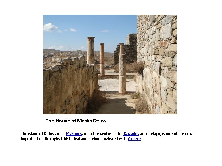 The House of Masks Delos The island of Delos , near Mykonos, near the