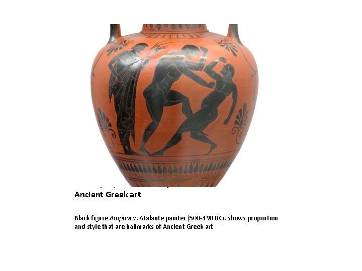 Black figure Amphora, Atalante painter (500 -490 BC), shows proportion and style that are