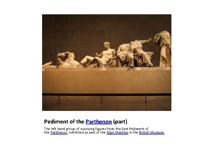Pediment of the Parthenon (part) The left hand group of surviving figures from the
