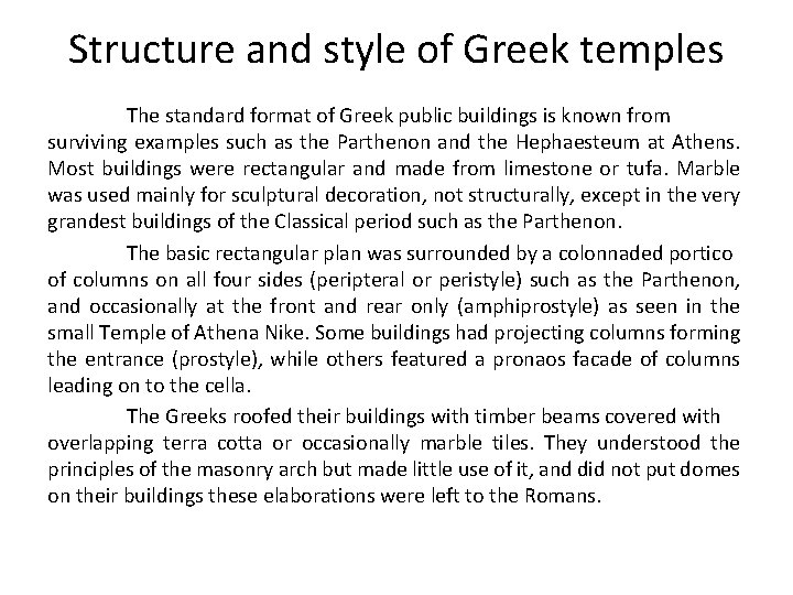 Structure and style of Greek temples The standard format of Greek public buildings is