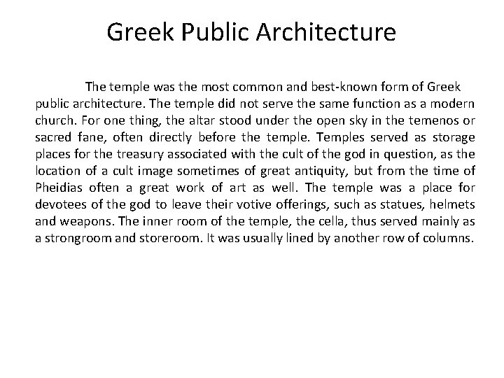 Greek Public Architecture The temple was the most common and best-known form of Greek