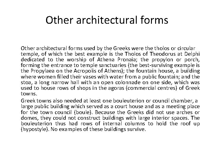 Other architectural forms used by the Greeks were tholos or circular temple, of which