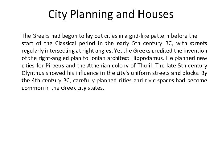 City Planning and Houses The Greeks had begun to lay out cities in a