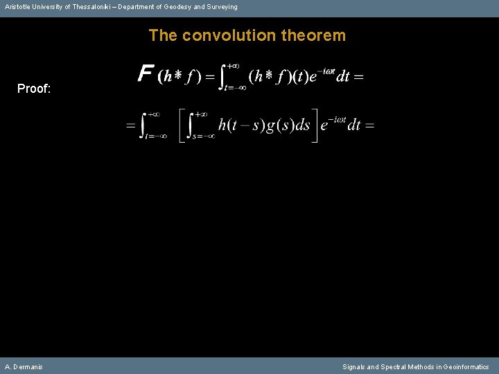 Aristotle University of Thessaloniki – Department of Geodesy and Surveying The convolution theorem Proof: