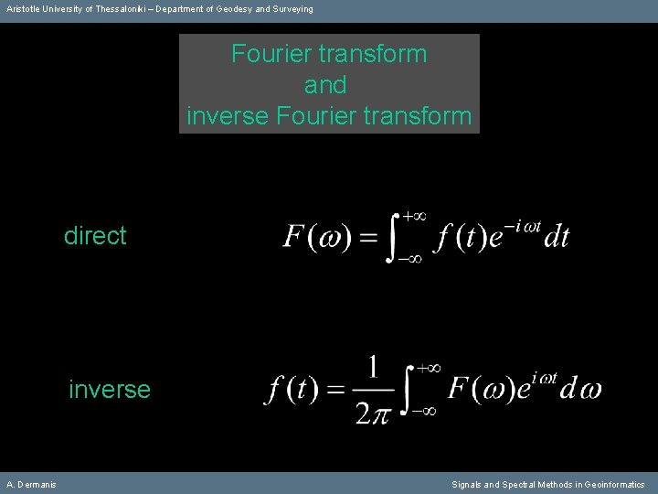 Aristotle University of Thessaloniki – Department of Geodesy and Surveying Fourier transform and inverse