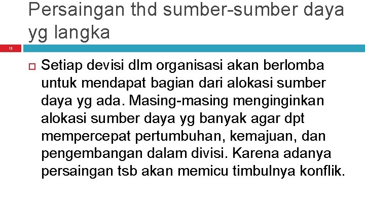 Persaingan thd sumber-sumber daya yg langka 13 Setiap devisi dlm organisasi akan berlomba untuk