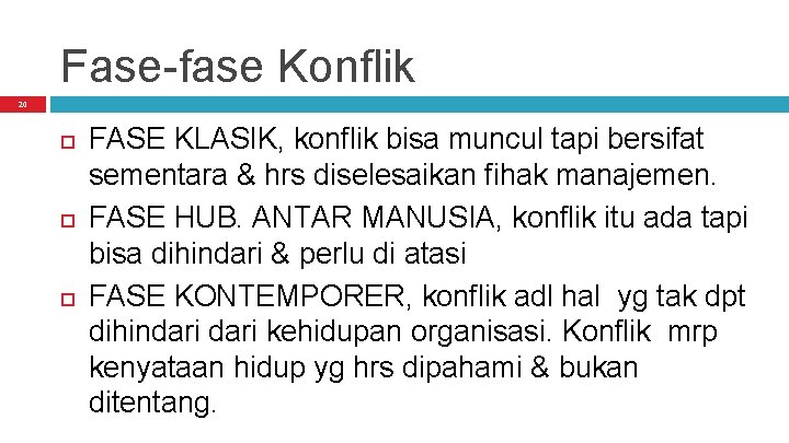 Fase-fase Konflik 20 FASE KLASIK, konflik bisa muncul tapi bersifat sementara & hrs diselesaikan