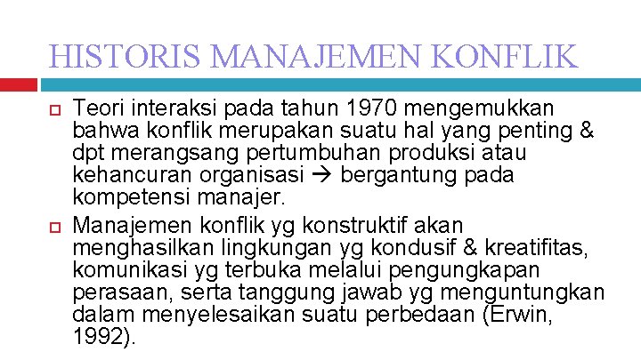 HISTORIS MANAJEMEN KONFLIK Teori interaksi pada tahun 1970 mengemukkan bahwa konflik merupakan suatu hal