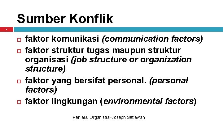 Sumber Konflik 6 faktor komunikasi (communication factors) faktor struktur tugas maupun struktur organisasi (job