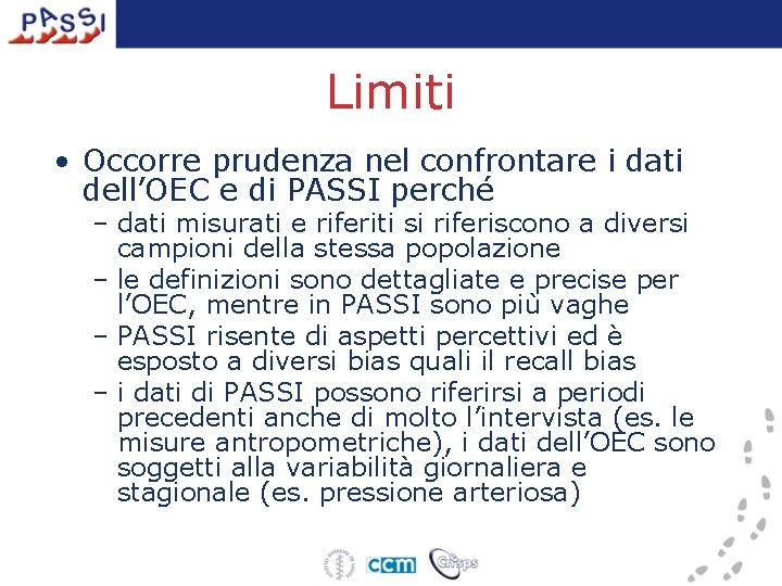 Limiti • Occorre prudenza nel confrontare i dati dell’OEC e di PASSI perché –