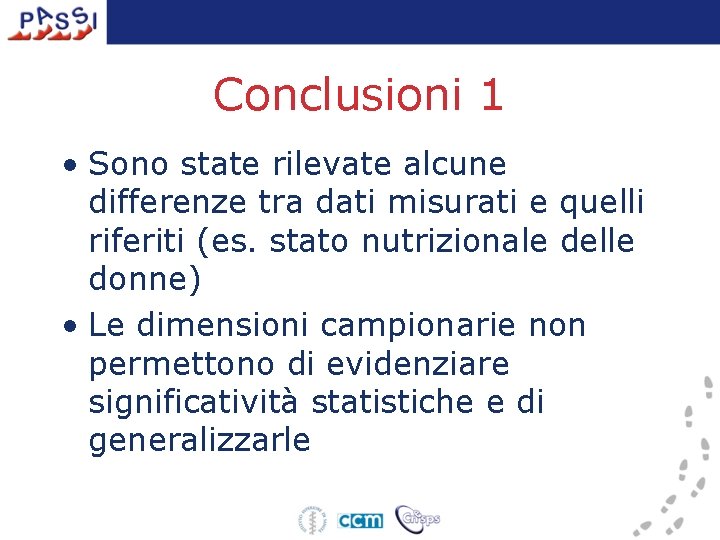 Conclusioni 1 • Sono state rilevate alcune differenze tra dati misurati e quelli riferiti