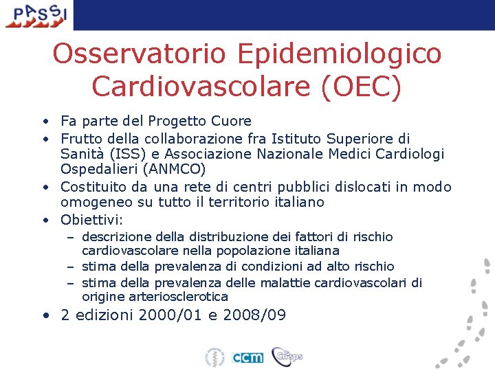 Osservatorio Epidemiologico Cardiovascolare (OEC) • Fa parte del Progetto Cuore • Frutto della collaborazione