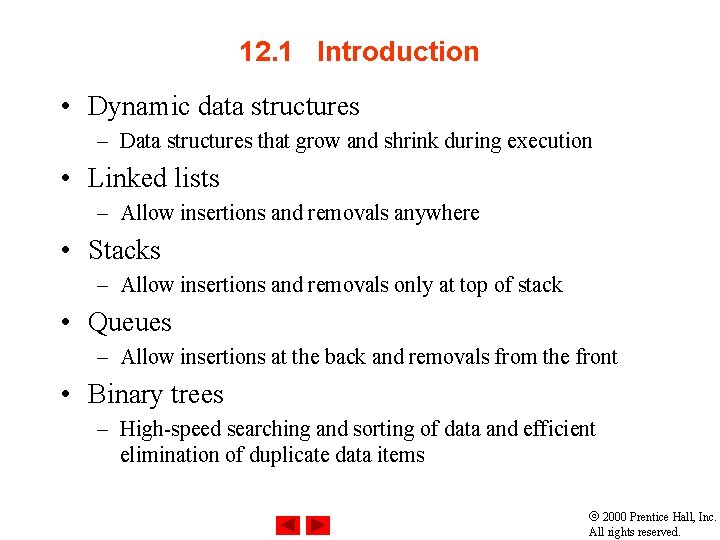 12. 1 Introduction • Dynamic data structures – Data structures that grow and shrink