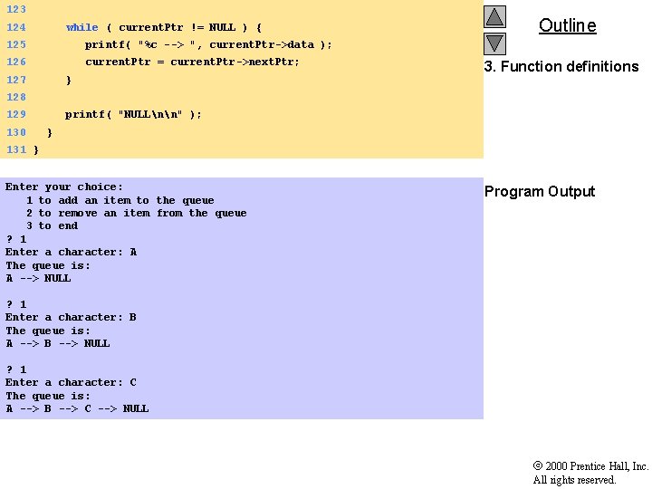 123 124 while ( current. Ptr != NULL ) { Outline 125 printf( "%c