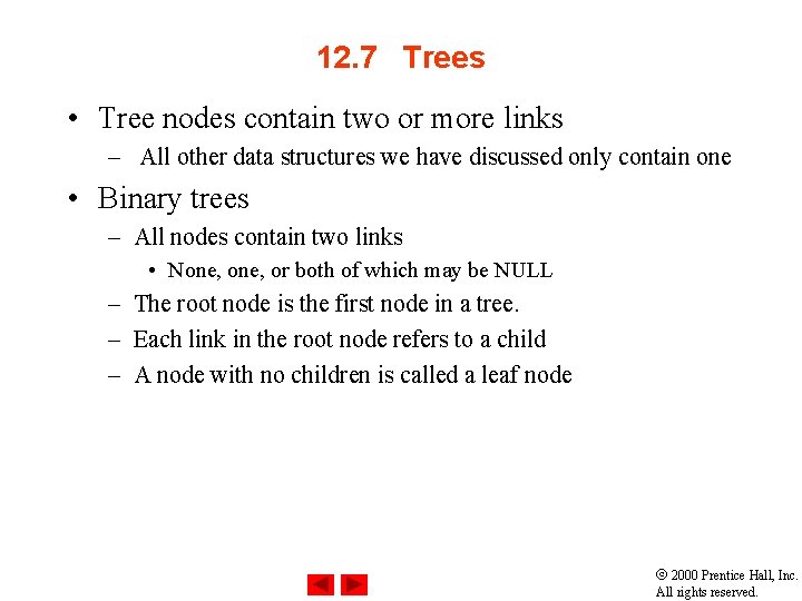 12. 7 Trees • Tree nodes contain two or more links – All other