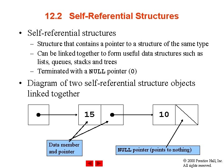 12. 2 Self-Referential Structures • Self-referential structures – Structure that contains a pointer to