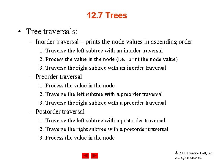12. 7 Trees • Tree traversals: – Inorder traversal – prints the node values