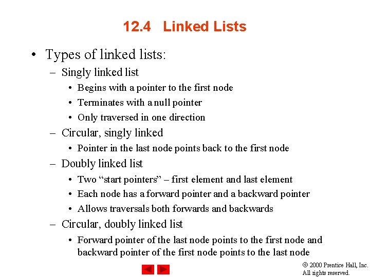 12. 4 Linked Lists • Types of linked lists: – Singly linked list •