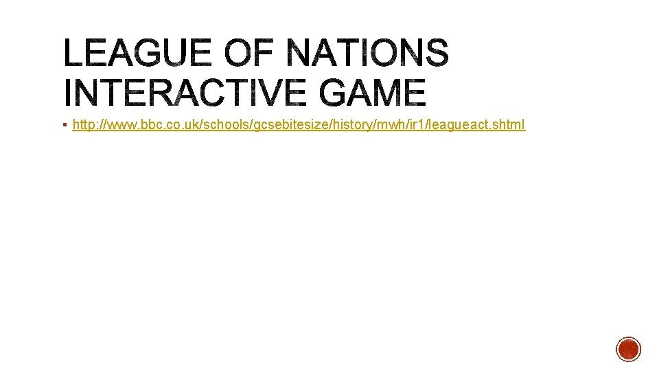 § http: //www. bbc. co. uk/schools/gcsebitesize/history/mwh/ir 1/leagueact. shtml 