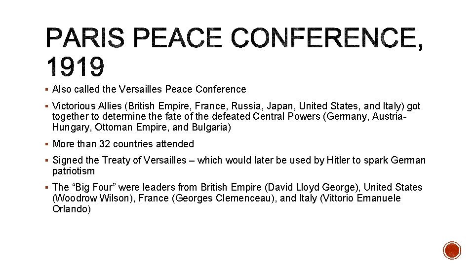 § Also called the Versailles Peace Conference § Victorious Allies (British Empire, France, Russia,