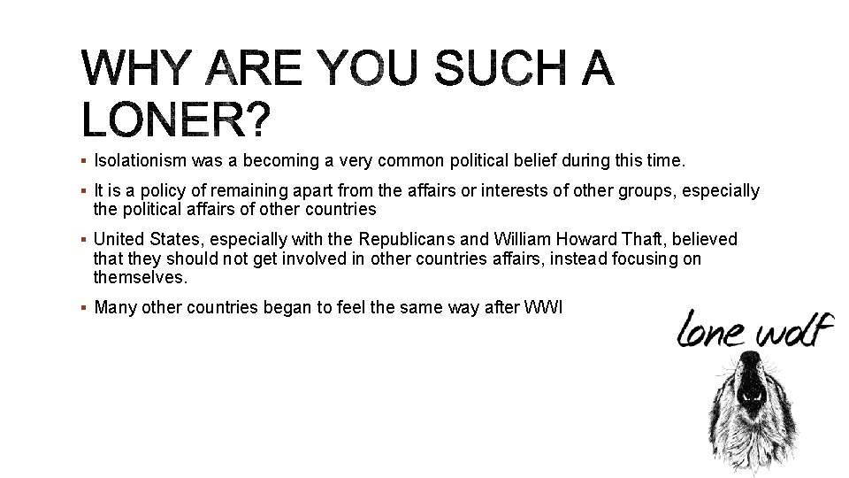 § Isolationism was a becoming a very common political belief during this time. §