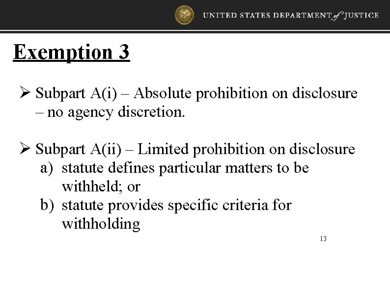 Exemption 3 Ø Subpart A(i) – Absolute prohibition on disclosure – no agency discretion.